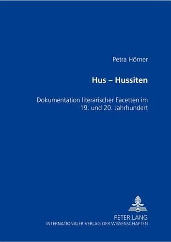 Cover image for Hus - Hussiten: Dokumentation Literarischer Facetten Im 19. Und 20. Jahrhundert