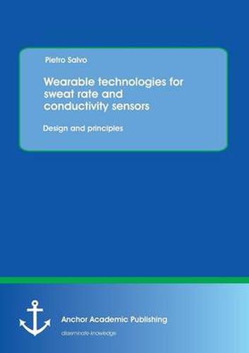 Cover image for Wearable Technologies for Sweat Rate and Conductivity Sensors: Design and Principles