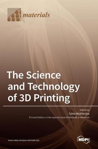 Cover image for The Science and Technology of 3D Printing