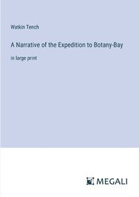 Cover image for A Narrative of the Expedition to Botany-Bay