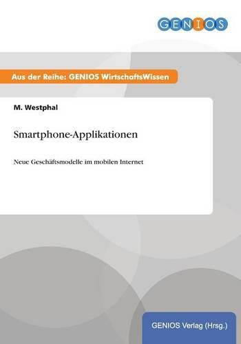 Cover image for Smartphone-Applikationen: Neue Geschaftsmodelle im mobilen Internet