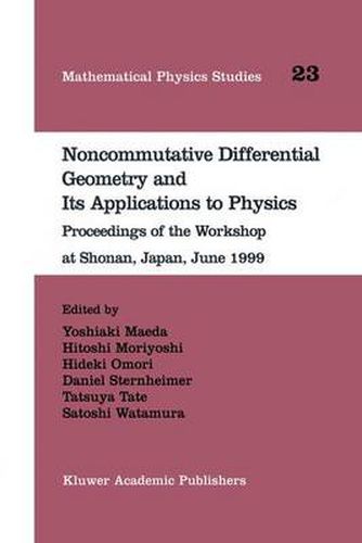 Cover image for Noncommutative Differential Geometry and Its Applications to Physics: Proceedings of the Workshop at Shonan, Japan, June 1999