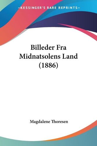 Cover image for Billeder Fra Midnatsolens Land (1886)