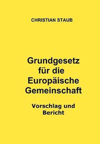 Cover image for Grundgesetz fur die Europaische Gemeinschaft - Vorschlag und Bericht