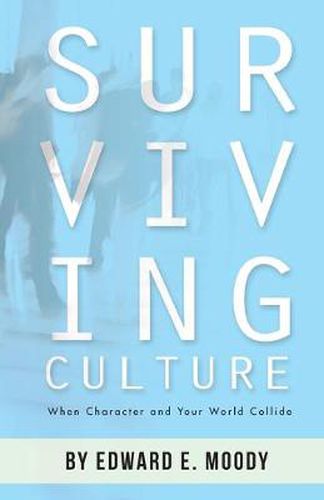 Surviving Culture: When Character and Your World Collide