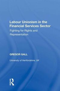 Cover image for Labour Unionism in the Financial Services Sector: Fighting for Rights and Representation