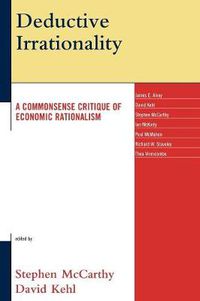 Cover image for Deductive Irrationality: A Commonsense Critique of Economic Rationalism