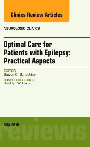 Cover image for Optimal Care for Patients with Epilepsy: Practical Aspects, an Issue of Neurologic Clinics