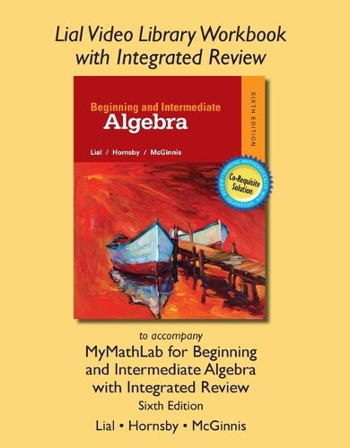 Cover image for Lial Video Library Workbook with Integrated Review for Beginning & Intermediate Algebra with Integrated Review
