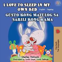 Cover image for I Love to Sleep in My Own Bed (English Tagalog Bilingual Book)