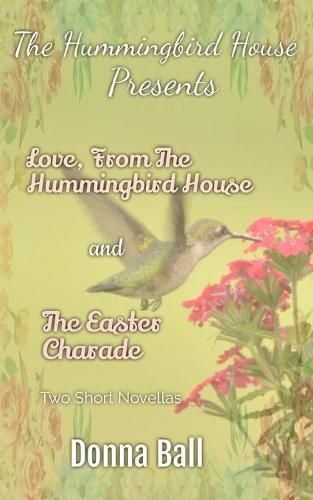 Cover image for The Hummingbird House Presents: Love From the Hummingbird House and The Easter Charade