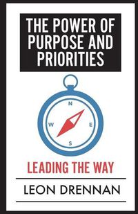 Cover image for The Power of Purpose and Priorities: Leading the Way