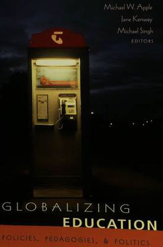 Cover image for Globalizing Education: Policies, Pedagogies, and Politics