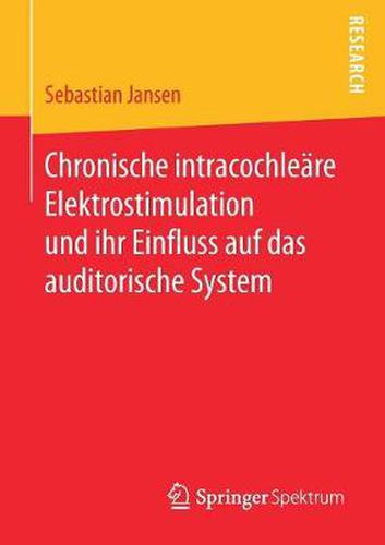 Cover image for Chronische Intracochleare Elektrostimulation Und Ihr Einfluss Auf Das Auditorische System