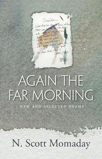 Cover image for Again the Far Morning: New and Selected Poems