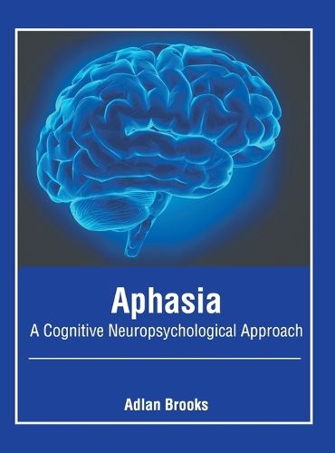 Cover image for Aphasia: A Cognitive Neuropsychological Approach