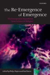 Cover image for The Re-emergence of Emergence: The Emergentist Hypothesis from Science to Religion