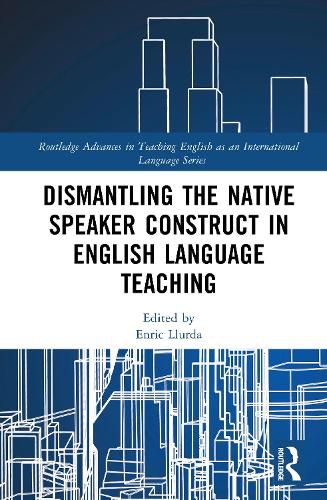 Cover image for Dismantling the Native Speaker Construct in English Language Teaching