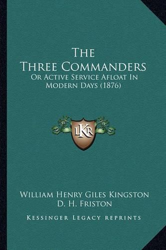 The Three Commanders: Or Active Service Afloat in Modern Days (1876)