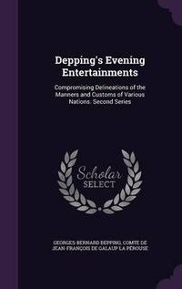 Cover image for Depping's Evening Entertainments: Compromising Delineations of the Manners and Customs of Various Nations. Second Series