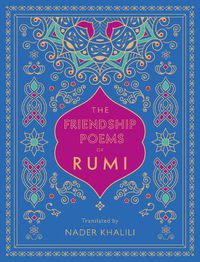 Cover image for The Friendship Poems of Rumi: Translated by Nader Khalili