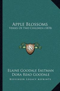 Cover image for Apple Blossoms: Verses of Two Children (1878)