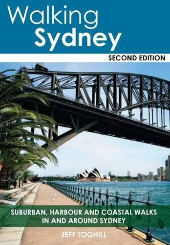 Cover image for Walking Sydney: Over 20 Original Walks in and Around Sydney