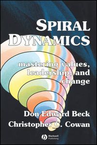 Cover image for Spiral Dynamics: Mastering Values, Leadership and Change