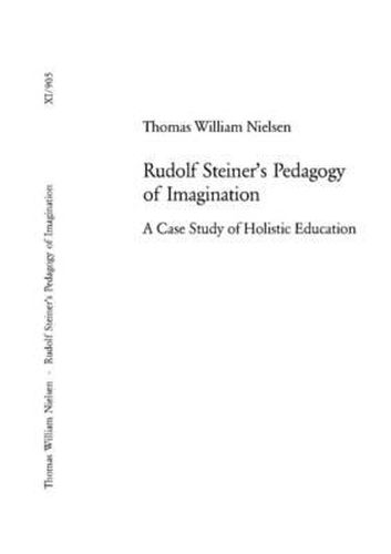 Rudolf Steiner's Pedagogy of Imagination: A Case Study of Holistic Education