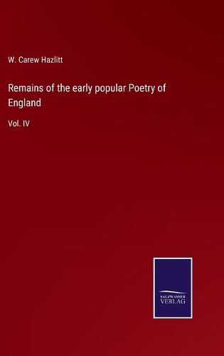 Cover image for Remains of the early popular Poetry of England: Vol. IV