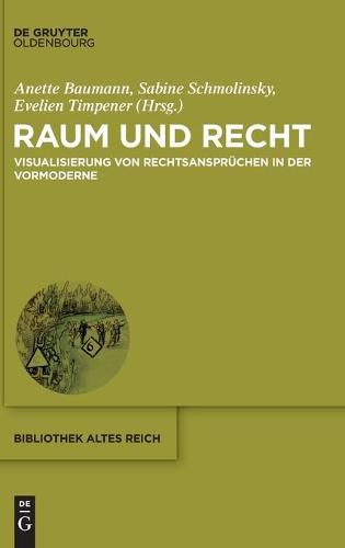 Cover image for Raum Und Recht: Visualisierung Von Rechtsanspruchen in Der Vormoderne