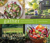 Cover image for Gather: Casual Cooking from Wine Country Gardens