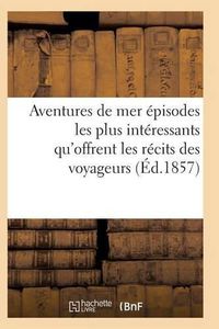 Cover image for Aventures de Mer Ou Recueil Des Episodes Les Plus Interessants Qu'offrent Les Recits Des Voyageurs