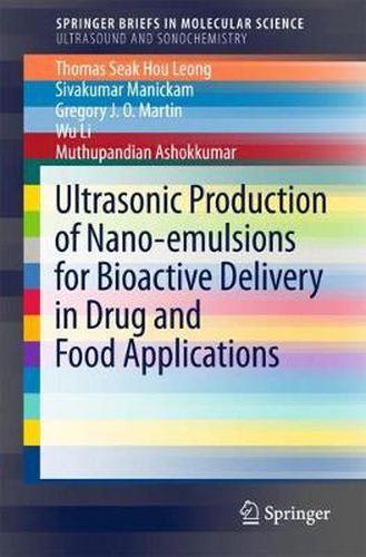 Cover image for Ultrasonic Production of Nano-emulsions for Bioactive Delivery in Drug and Food Applications