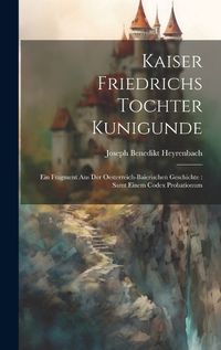 Cover image for Kaiser Friedrichs Tochter Kunigunde