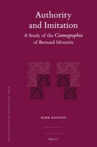 Cover image for Authority and Imitation: A Study of the Cosmographia of Bernard Silvestris