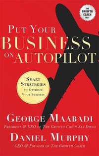 Cover image for Put Your Business on Autopilot: Smart Strategies to Optimize Your Business