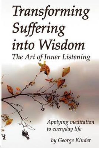 Cover image for Transforming Suffering into Wisdom: Mindfulness and The Art of Inner Listening