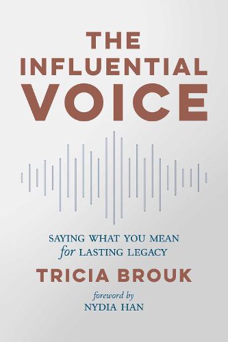 Cover image for The Influential Voice: Saying What You Mean for Lasting Legacy