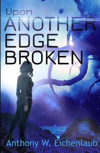 Cover image for Upon Another Edge Broken: Colony of Edge Novella Book 2