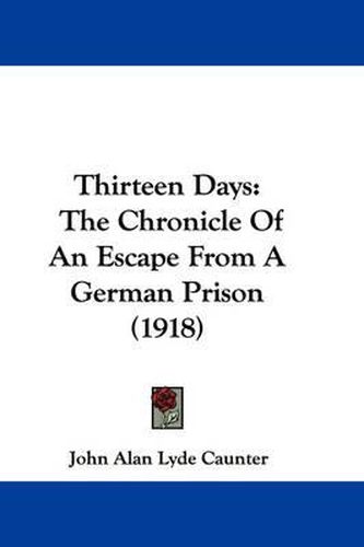 Cover image for Thirteen Days: The Chronicle of an Escape from a German Prison (1918)