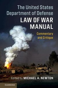Cover image for The United States Department of Defense Law of War Manual: Commentary and Critique