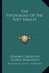 Cover image for The Psychology of the Poet Shelley