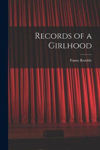 Cover image for Records of a Girlhood