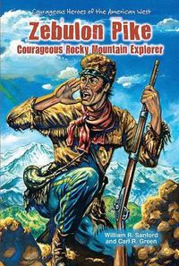 Cover image for Zebulon Pike: Courageous Rocky Mountain Explorer