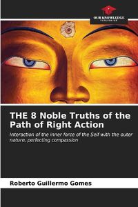 Cover image for THE 8 Noble Truths of the Path of Right Action