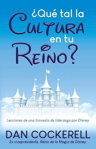 Cover image for ?Que tal la Cultura en tu Reino?: Lecciones de una travesia de liderazgo por Disney