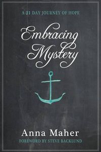 Cover image for Embracing Mystery: a 21-day journey of hope