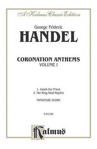 Cover image for Coronation Anthems -- 1. Zadok, the Priest 2.the King Shall Rejoice: Ssaatbb & Saatbb Choruses (German, English Language Edition), Miniature Score