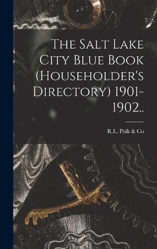 Cover image for The Salt Lake City Blue Book (householder's Directory) 1901-1902..